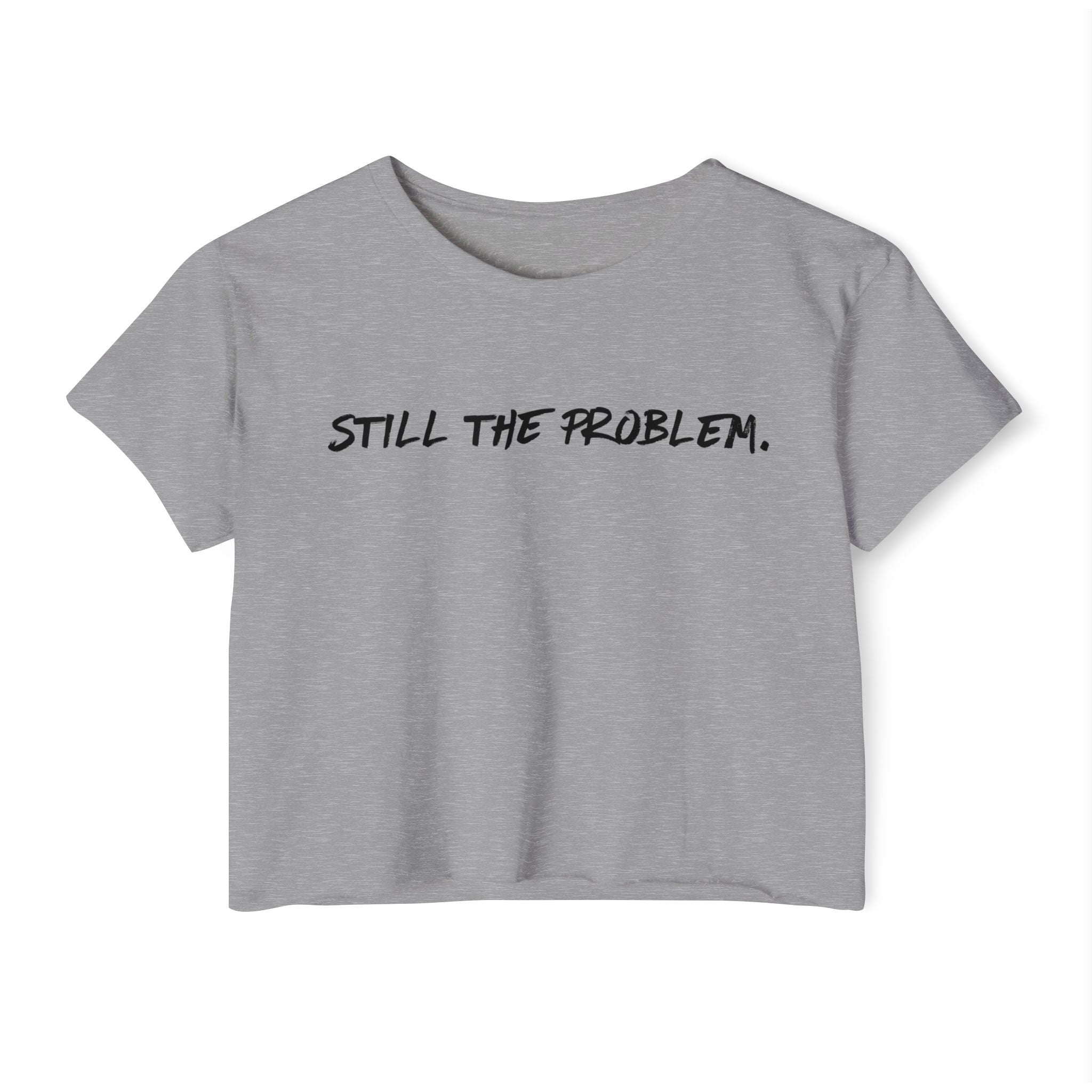 Still The Problem: Women's Festival Crop Top