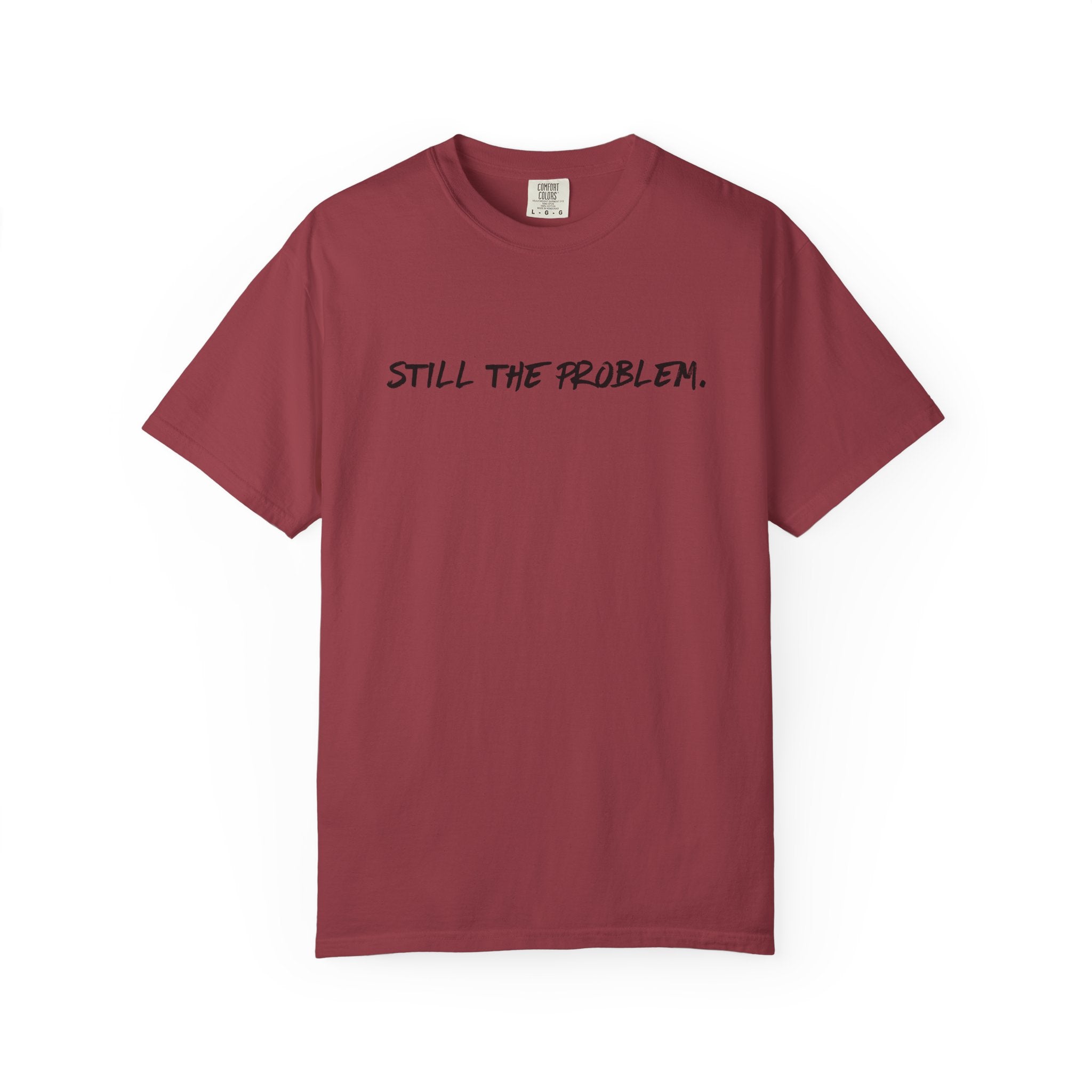 Still The Problem: Unisex T-Shirt