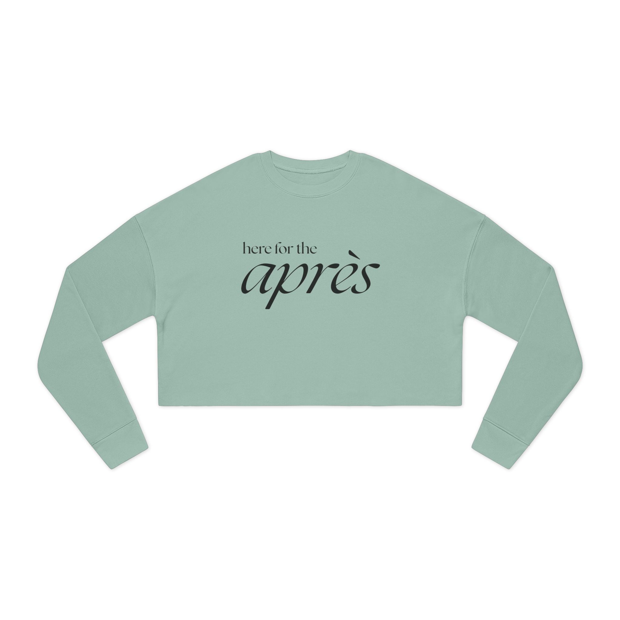 Here for the Apres: Women's Cropped Sweatshirt