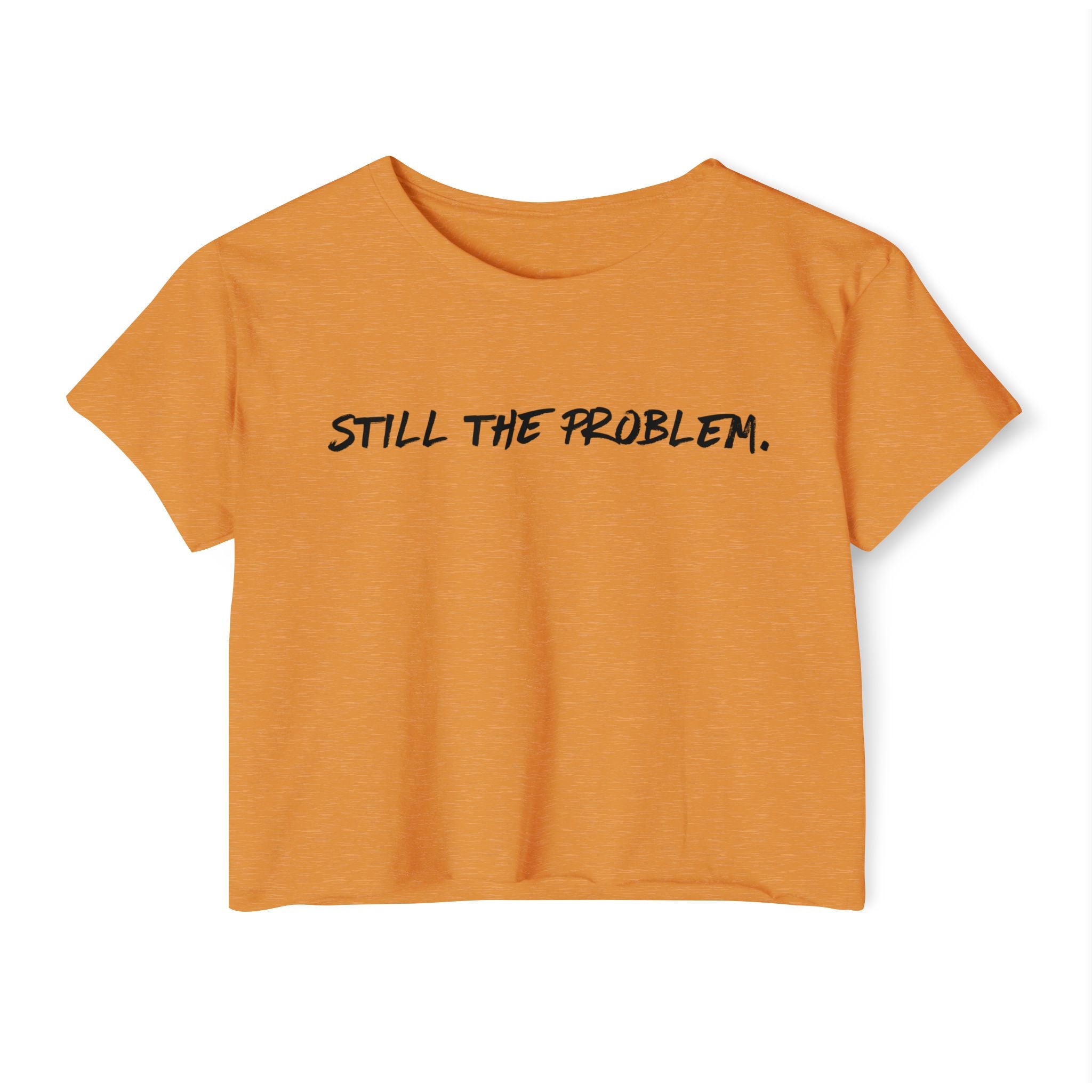 Still The Problem: Women's Festival Crop Top