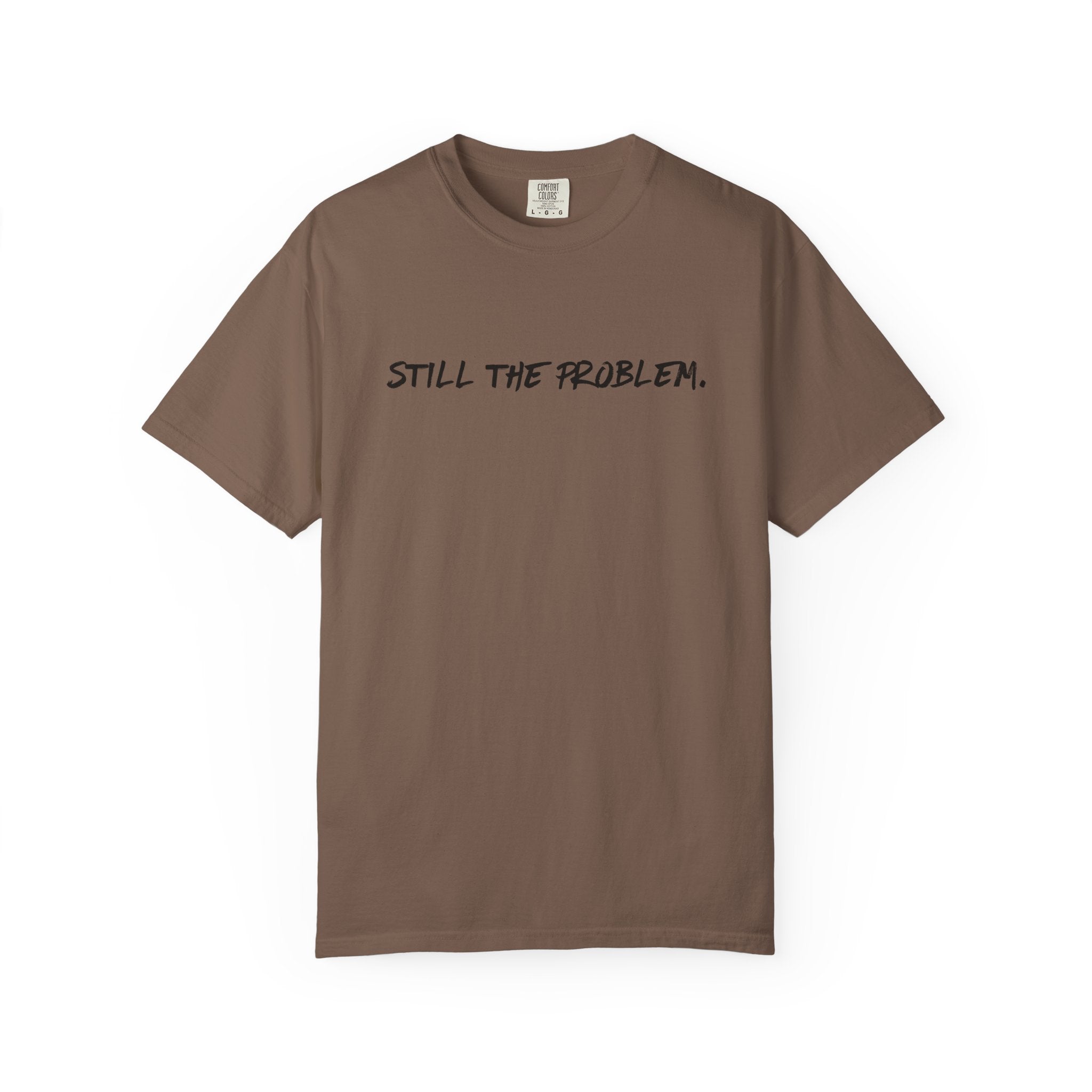 Still The Problem: Unisex T-Shirt