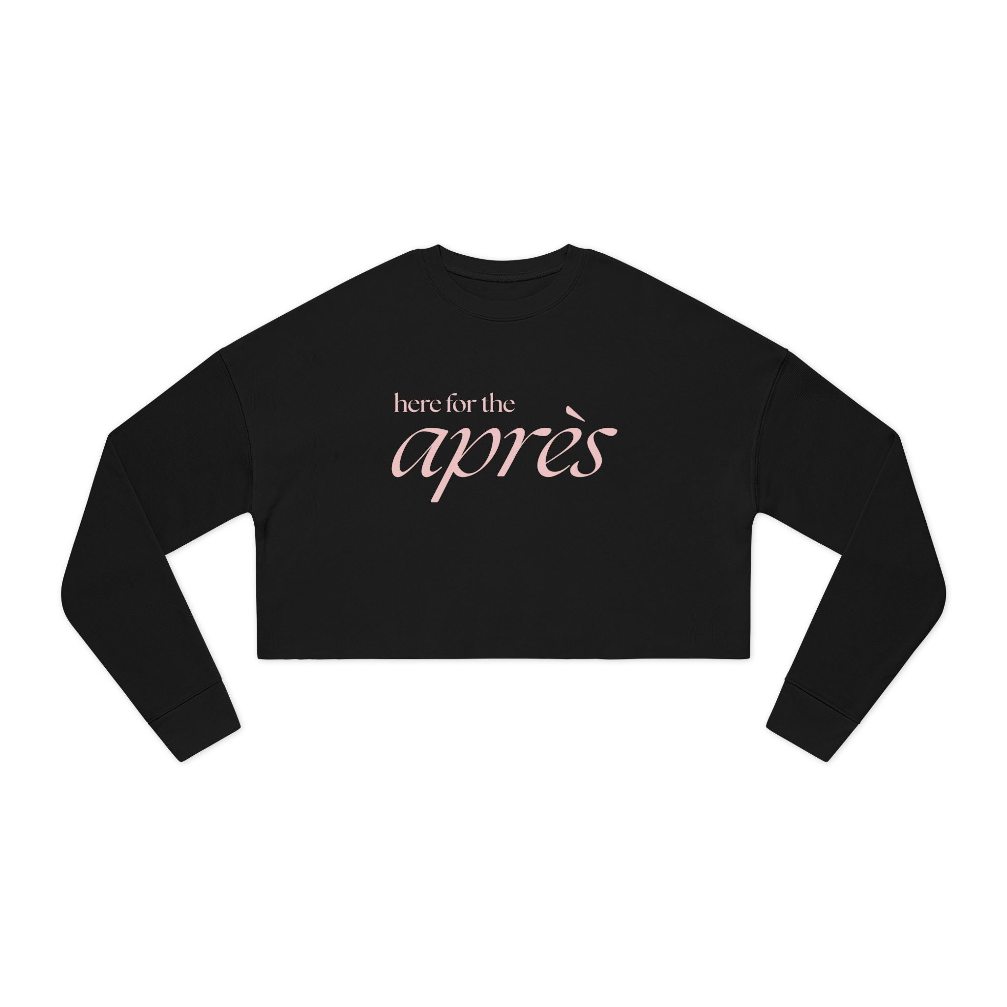 Here for the Apres: Women's Cropped Sweatshirt