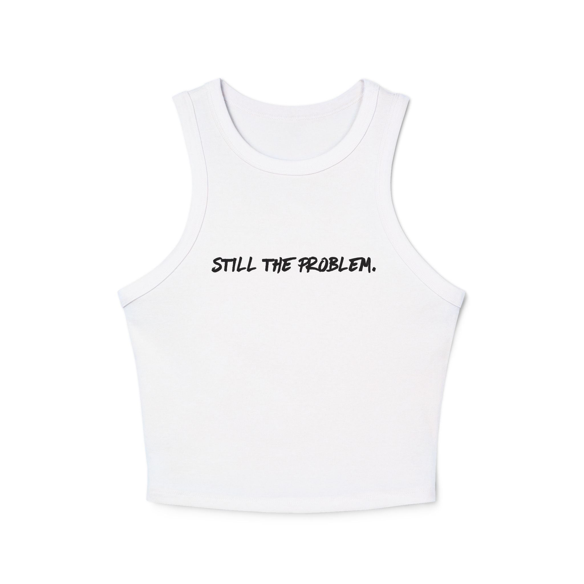 Still The Problem: Women's Tank Top
