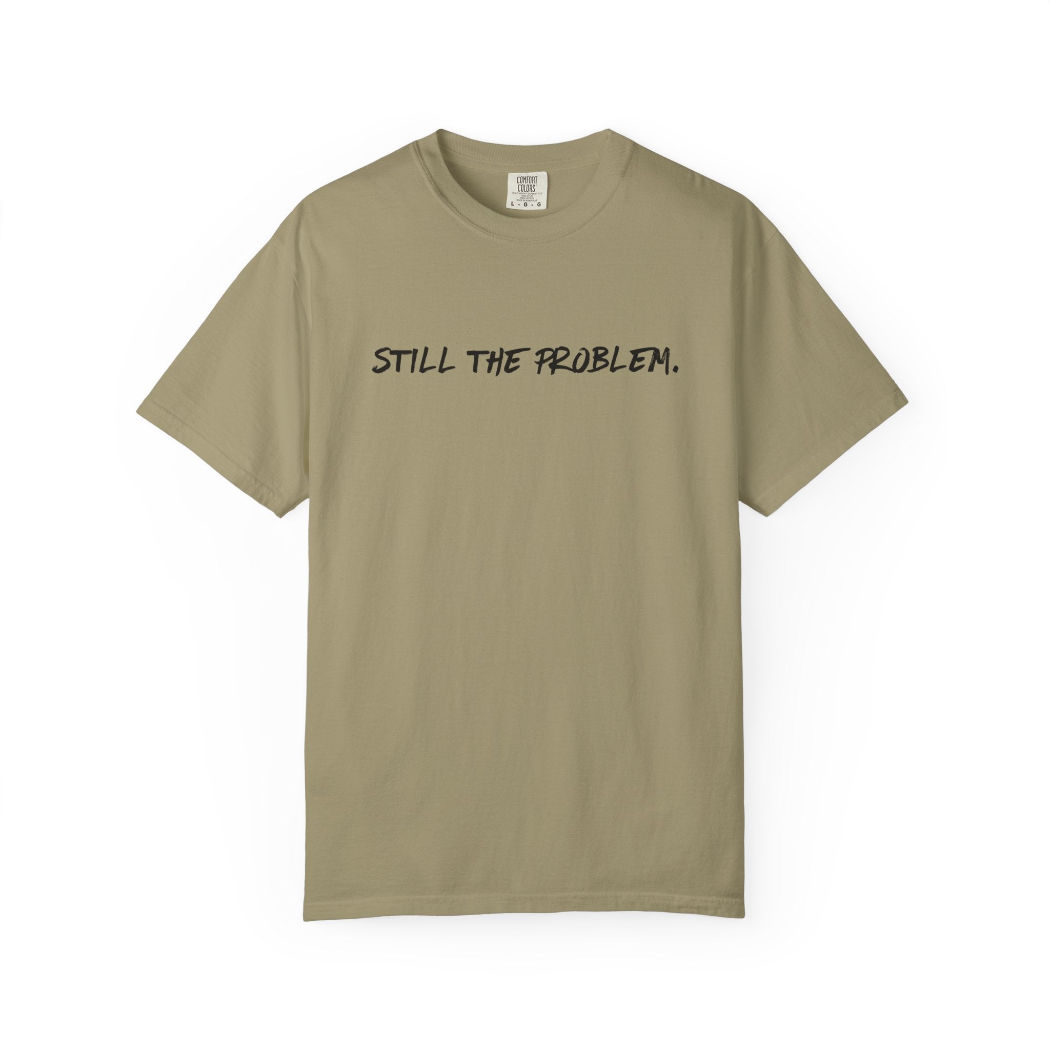 Still The Problem: Unisex T-Shirt
