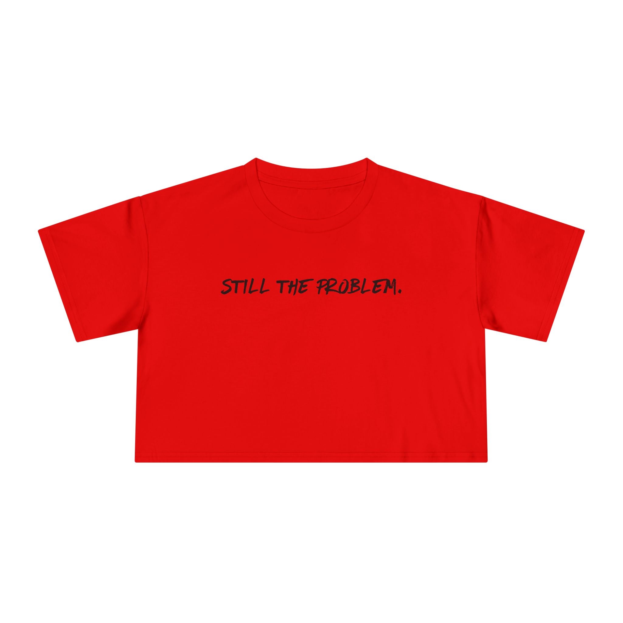 Still The Problem: Women's Crop Tee