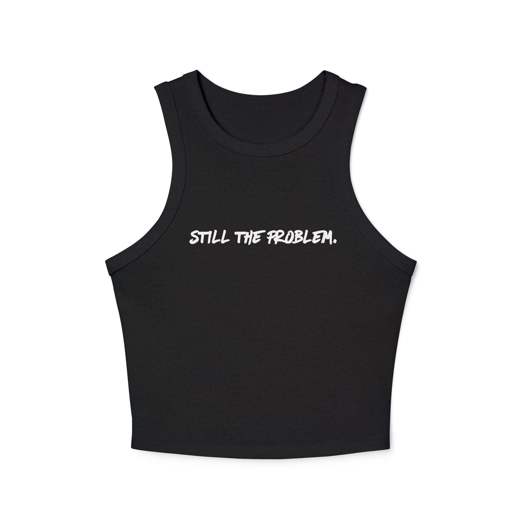 Still The Problem: Women's Tank Top