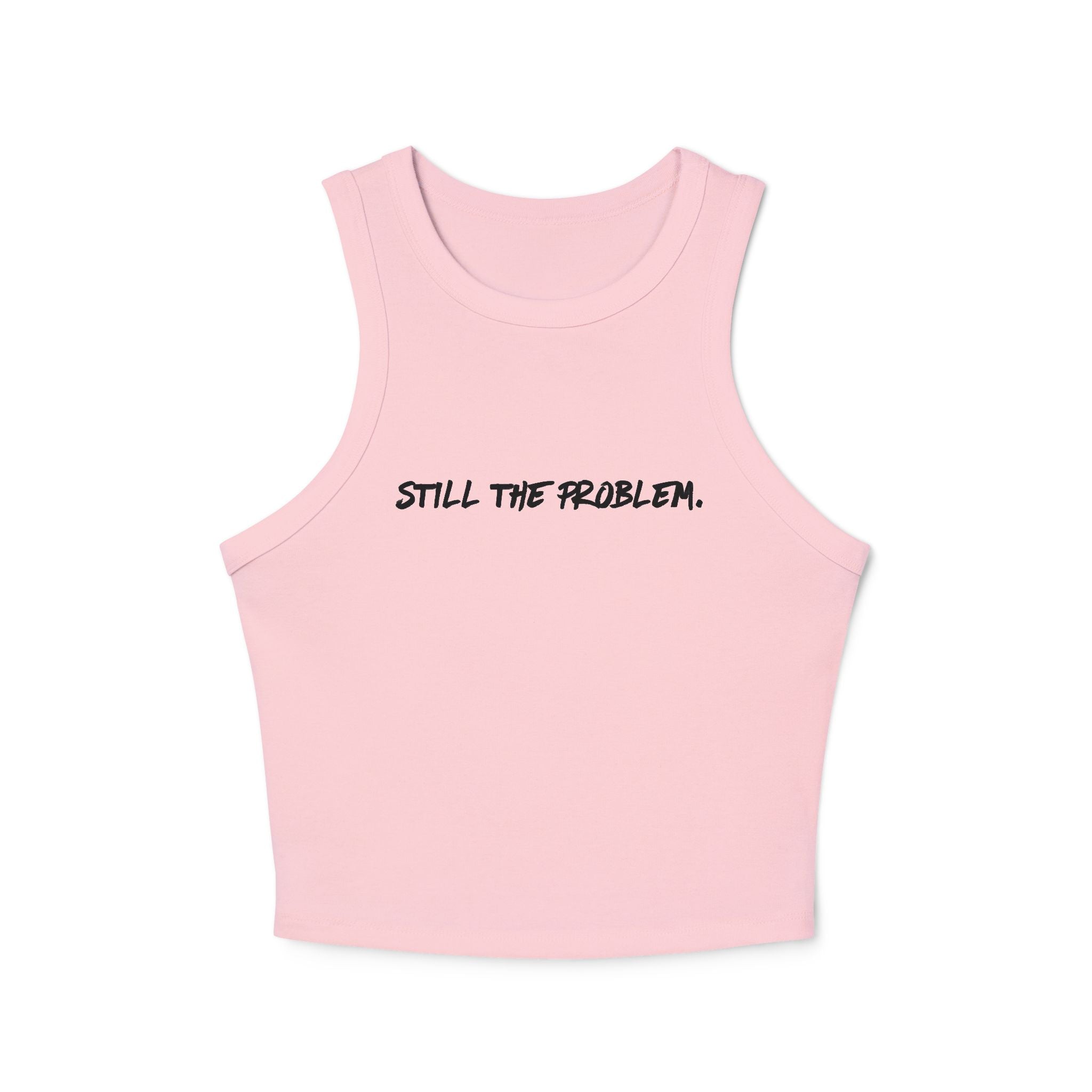 Still The Problem: Women's Tank Top