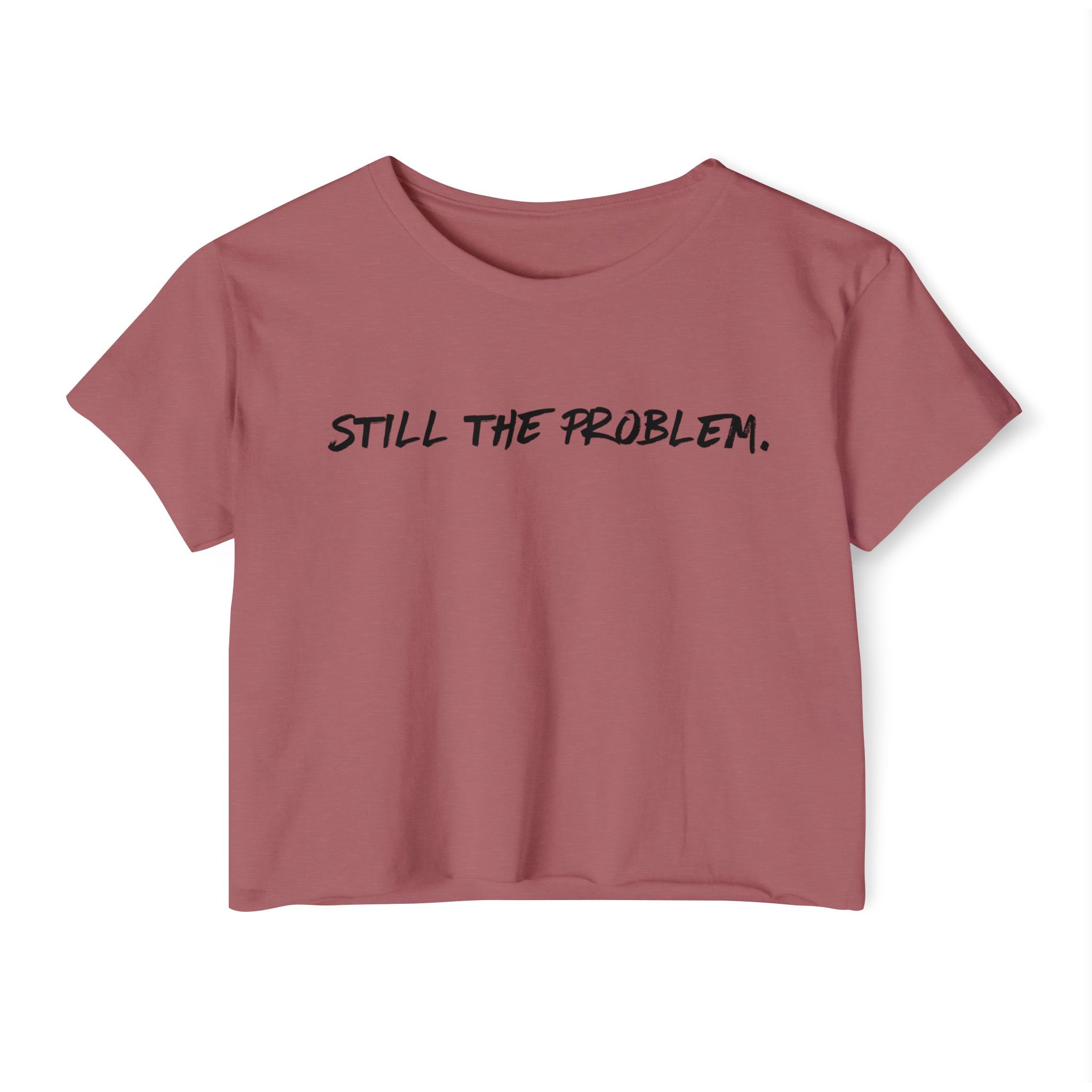 Still The Problem: Women's Festival Crop Top