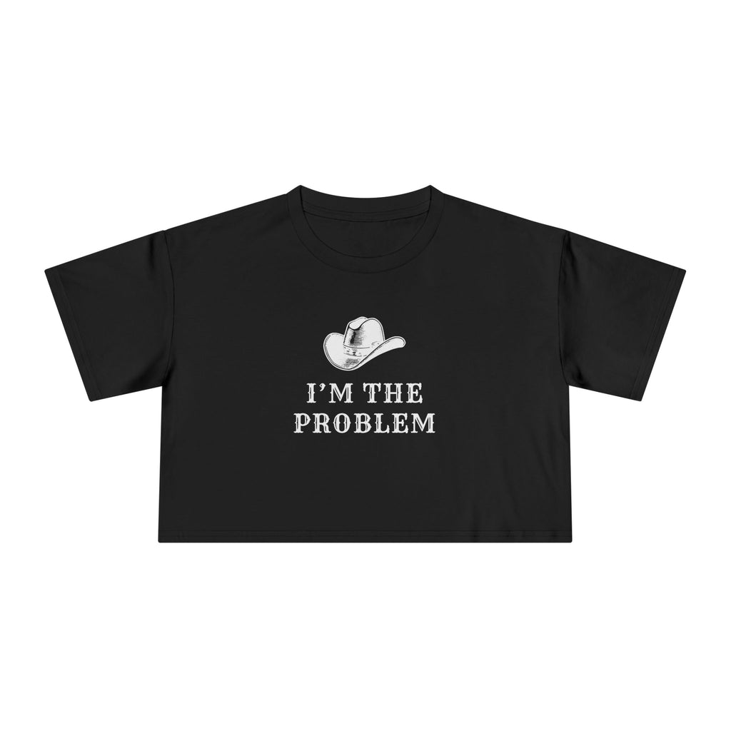 I'm the Problem: Women's Crop Tee