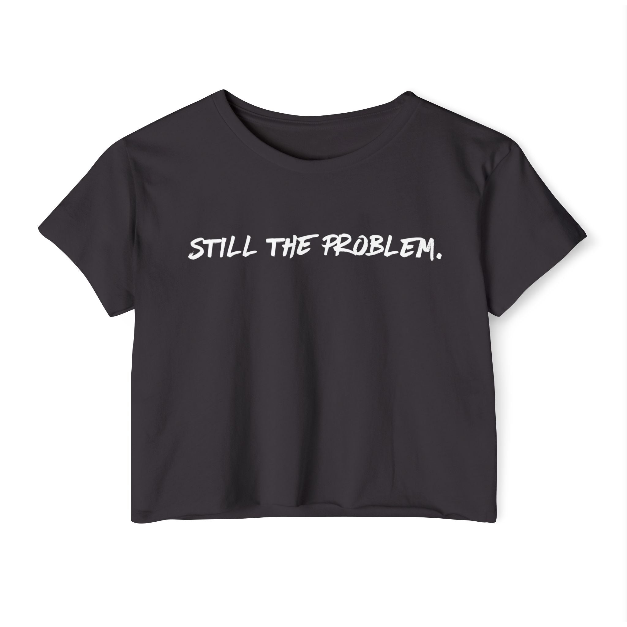 Still The Problem: Women's Festival Crop Top
