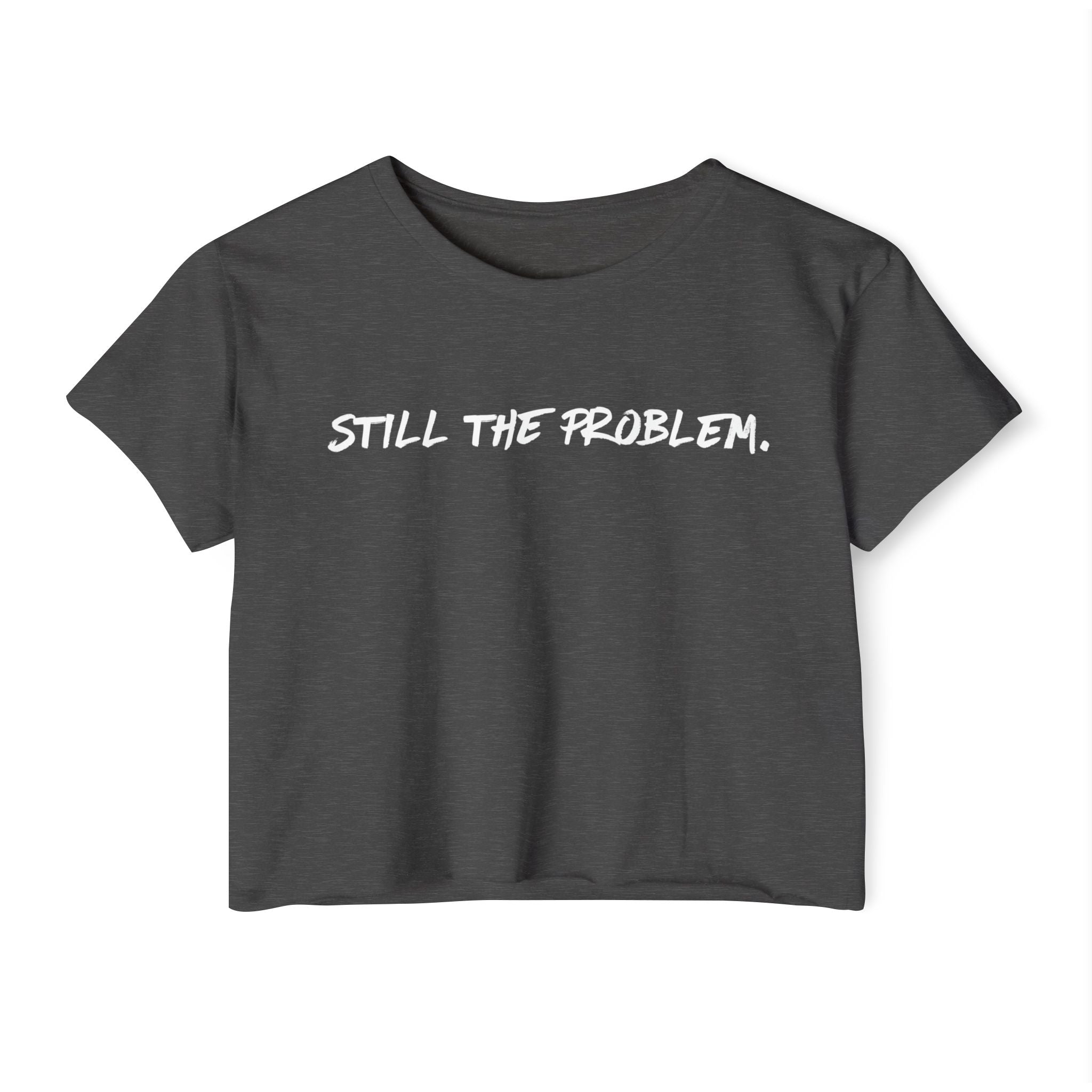 Still The Problem: Women's Festival Crop Top