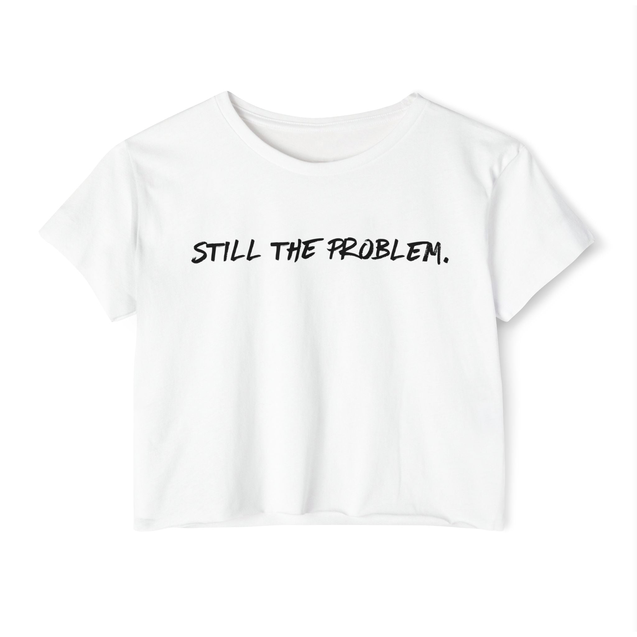 Still The Problem: Women's Festival Crop Top