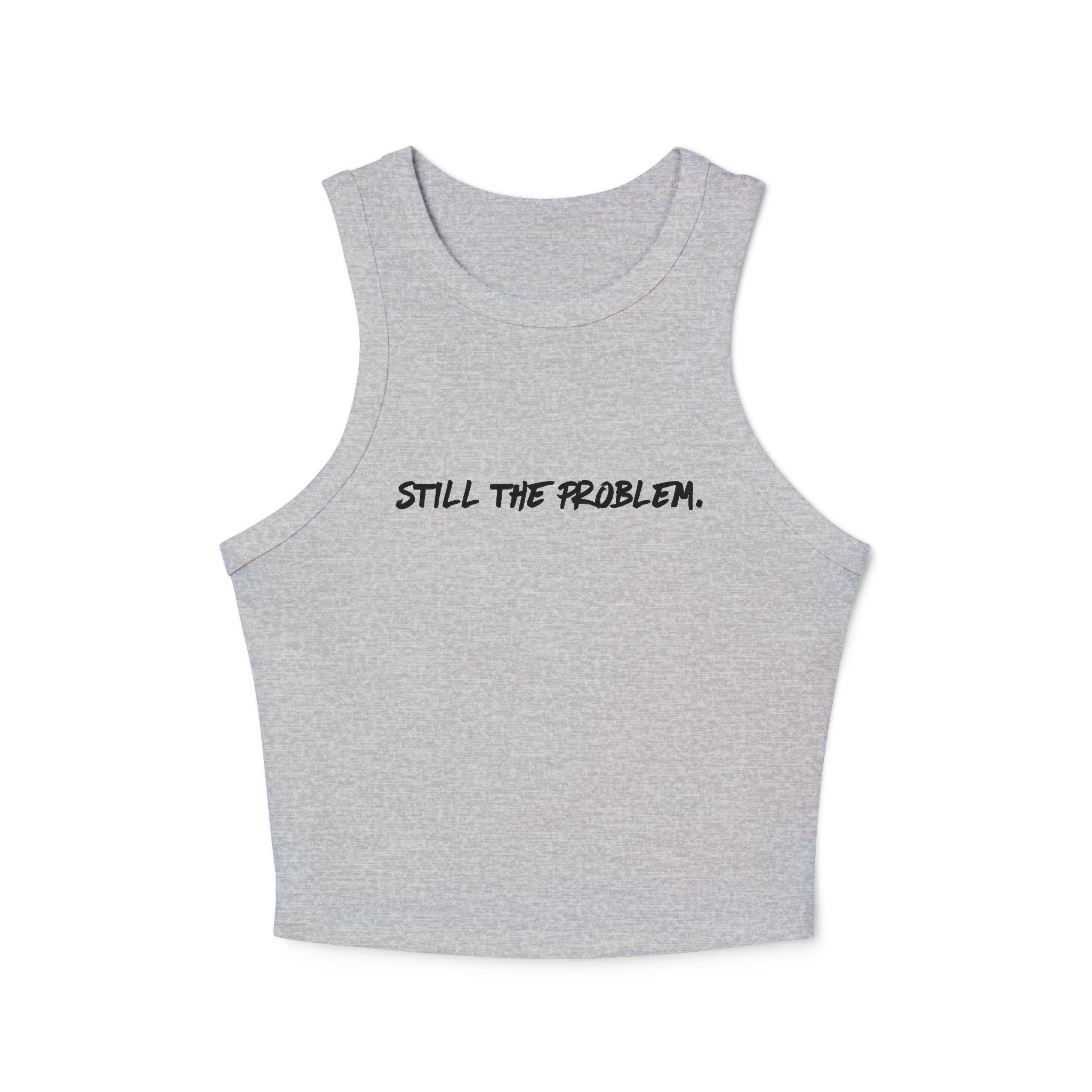 Still The Problem: Women's Tank Top