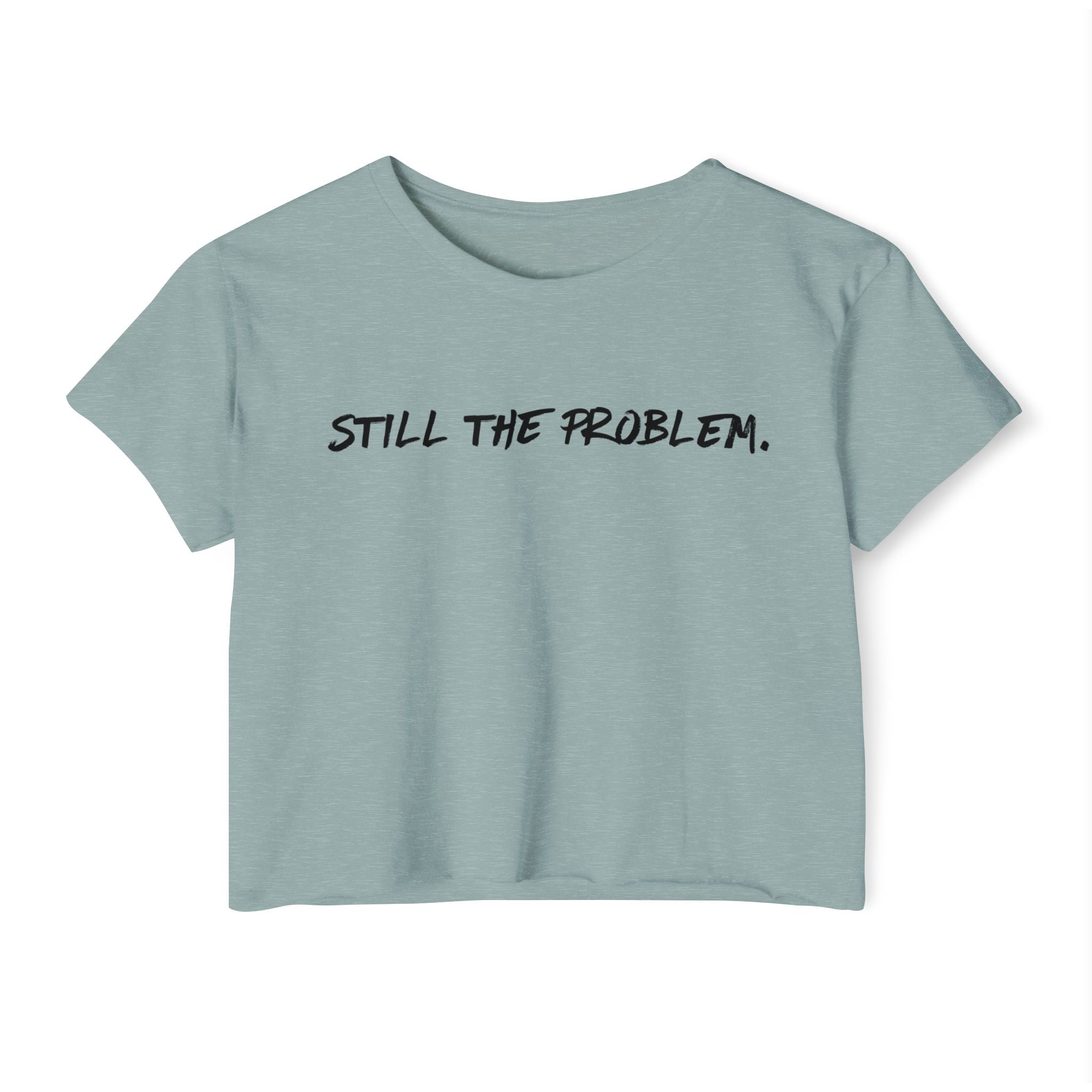 Still The Problem: Women's Festival Crop Top