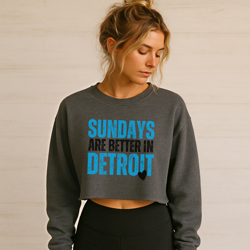 Sundays are Better in Detroit: Women's Cropped Sweatshirt